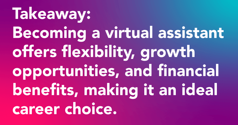 becoming a virtual assistant offers numerous benefits