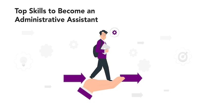 how to become an administrative assistant with time management and communication.